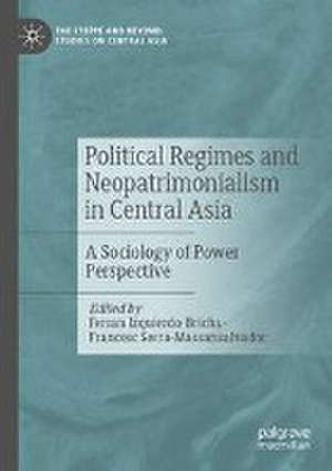 Political Regimes and Neopatrimonialism in Central Asia: A Sociology of Power Perspective de Ferran Izquierdo-Brichs