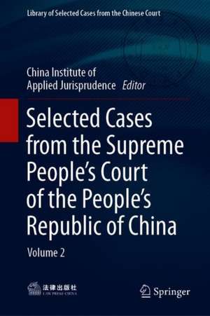 Selected Cases from the Supreme People’s Court of the People’s Republic of China: Volume 2 de China Institute of Applied Jurisprudence