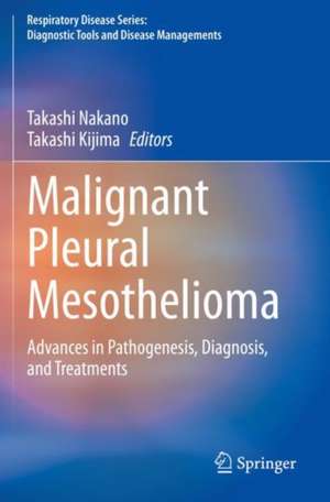 Malignant Pleural Mesothelioma: Advances in Pathogenesis, Diagnosis, and Treatments de Takashi Nakano