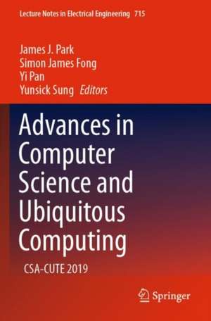 Advances in Computer Science and Ubiquitous Computing: CSA-CUTE 2019 de James J. Park