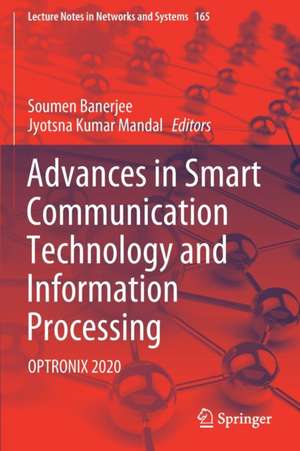 Advances in Smart Communication Technology and Information Processing: OPTRONIX 2020 de Soumen Banerjee