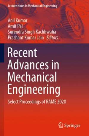 Recent Advances in Mechanical Engineering: Select Proceedings of RAME 2020 de Anil Kumar