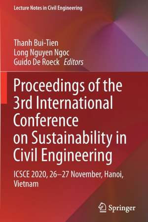 Proceedings of the 3rd International Conference on Sustainability in Civil Engineering: ICSCE 2020, 26-27 November, Hanoi, Vietnam de Thanh Bui-Tien