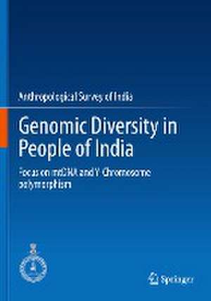 Genomic Diversity in People of India: Focus on mtDNA and Y-Chromosome polymorphism de Anthropological Survey Of India