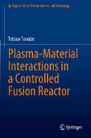 Plasma-Material Interactions in a Controlled Fusion Reactor de Tetsuo Tanabe