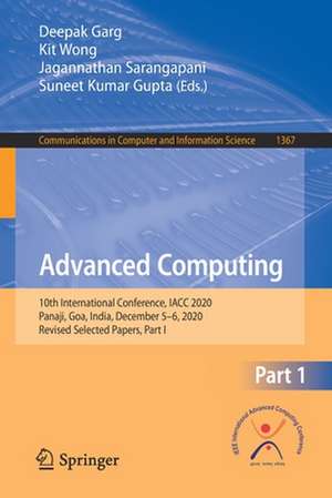 Advanced Computing: 10th International Conference, IACC 2020, Panaji, Goa, India, December 5–6, 2020, Revised Selected Papers, Part I de Deepak Garg