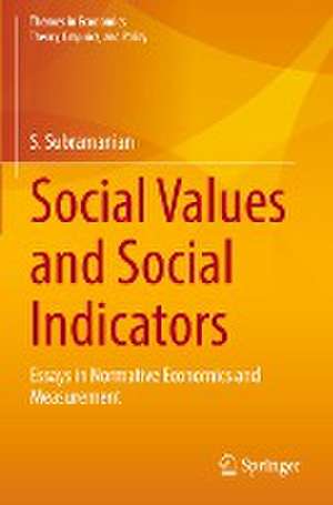 Social Values and Social Indicators: Essays in Normative Economics and Measurement de S. Subramanian