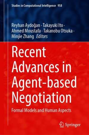 Recent Advances in Agent-based Negotiation: Formal Models and Human Aspects de Reyhan Aydoğan