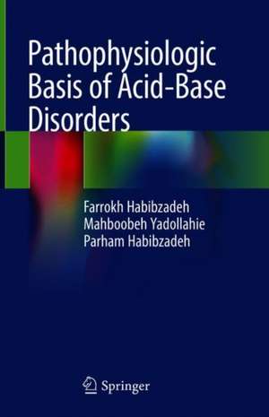 Pathophysiologic Basis of Acid-Base Disorders de Farrokh Habibzadeh