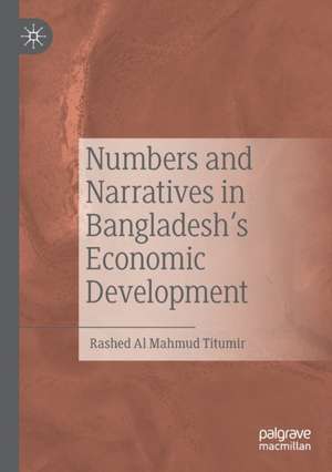 Numbers and Narratives in Bangladesh's Economic Development de Rashed Al Mahmud Titumir