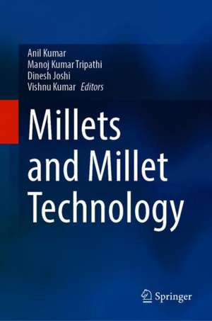 Millets and Millet Technology de Anil Kumar