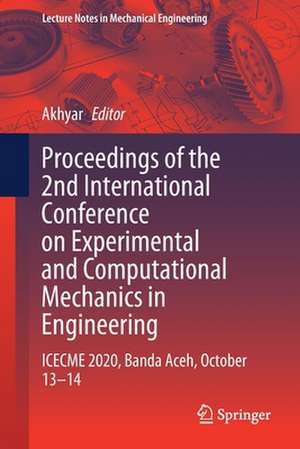 Proceedings of the 2nd International Conference on Experimental and Computational Mechanics in Engineering: ICECME 2020, Banda Aceh, October 13–14 de Akhyar