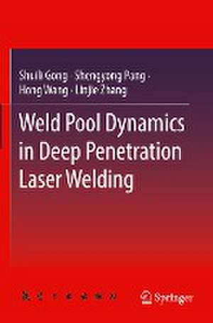 Weld Pool Dynamics in Deep Penetration Laser Welding de Shuili Gong