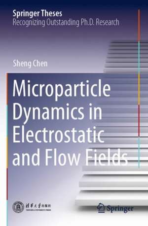 Microparticle Dynamics in Electrostatic and Flow Fields de Sheng Chen