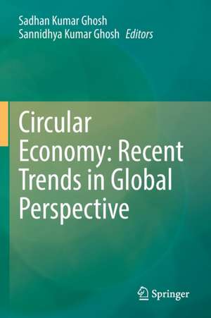 Circular Economy: Recent Trends in Global Perspective de Sadhan Kumar Ghosh