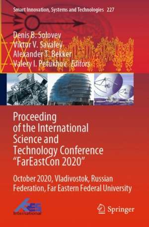 Proceeding of the International Science and Technology Conference "FarEastСon 2020": October 2020, Vladivostok, Russian Federation, Far Eastern Federal University de Denis B. Solovev