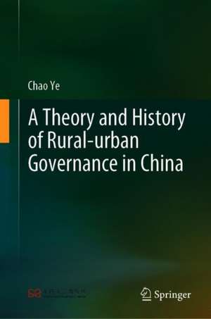 A Theory and History of Rural–urban Governance in China de Chao Ye