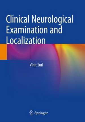 Clinical Neurological Examination and Localization de Vinit Suri