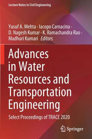 Advances in Water Resources and Transportation Engineering: Select Proceedings of TRACE 2020 de Yusuf A. Mehta