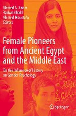 Female Pioneers from Ancient Egypt and the Middle East: On the Influence of History on Gender Psychology de Ahmed A. Karim