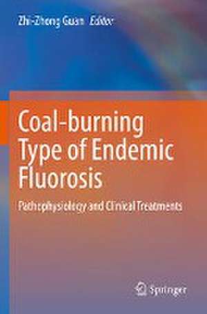 Coal-burning Type of Endemic Fluorosis: Pathophysiology and Clinical Treatments de Zhi-Zhong Guan