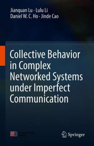 Collective Behavior in Complex Networked Systems under Imperfect Communication de Jianquan Lu