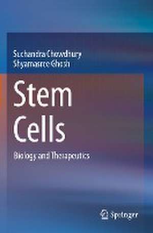 Stem Cells: Biology and Therapeutics de Suchandra Chowdhury