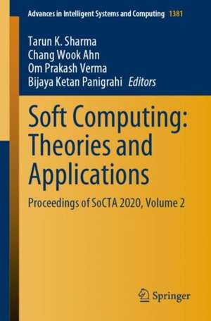 Soft Computing: Theories and Applications: Proceedings of SoCTA 2020, Volume 2 de Tarun K. Sharma