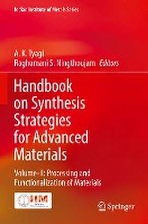 Handbook on Synthesis Strategies for Advanced Materials: Volume-II: Processing and Functionalization of Materials de A. K. Tyagi