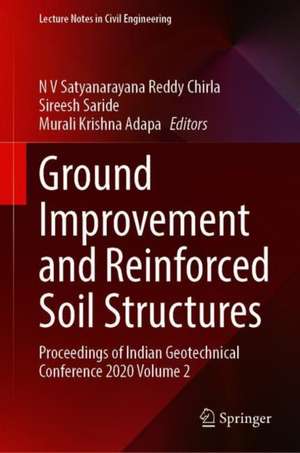 Ground Improvement and Reinforced Soil Structures: Proceedings of Indian Geotechnical Conference 2020 Volume 2 de C. N. V. Satyanarayana Reddy