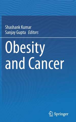 Obesity and Cancer de Shashank Kumar