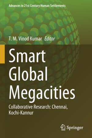 Smart Global Megacities: Collaborative Research: Chennai, Kochi-Kannur de T.M. Vinod Kumar