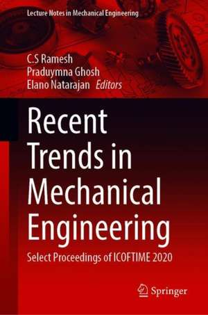 Recent Trends in Mechanical Engineering: Select Proceedings of ICOFTIME 2020 de C. S. Ramesh