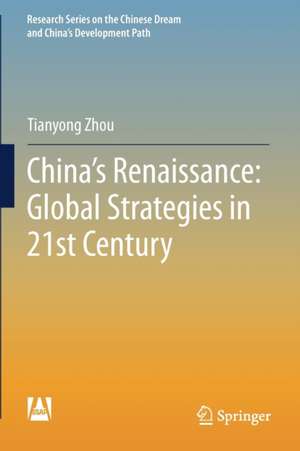 China's Renaissance: Global Strategies in 21st Century de Tianyong Zhou