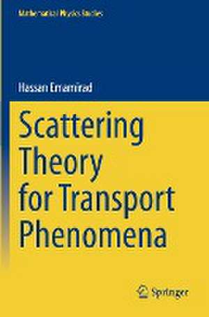 Scattering Theory for Transport Phenomena de Hassan Emamirad