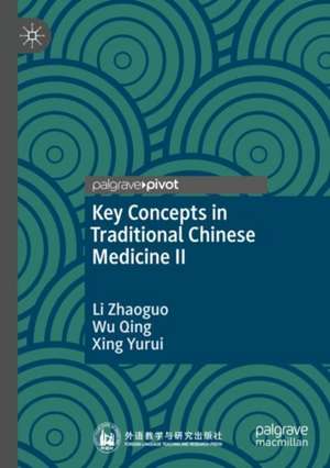 Key Concepts in Traditional Chinese Medicine II de Li Zhaoguo