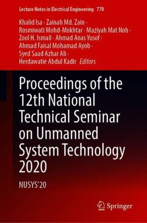 Proceedings of the 12th National Technical Seminar on Unmanned System Technology 2020: NUSYS’20 de Khalid Isa