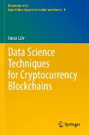 Data Science Techniques for Cryptocurrency Blockchains de Innar Liiv