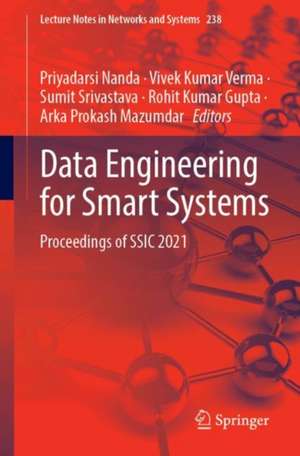 Data Engineering for Smart Systems: Proceedings of SSIC 2021 de Priyadarsi Nanda