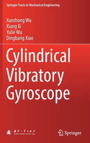 Cylindrical Vibratory Gyroscope de Xuezhong Wu