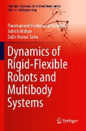 Dynamics of Rigid-Flexible Robots and Multibody Systems de Paramanand Vivekanand Nandihal