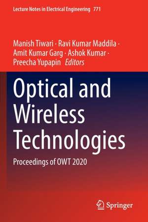 Optical and Wireless Technologies: Proceedings of OWT 2020 de Manish Tiwari