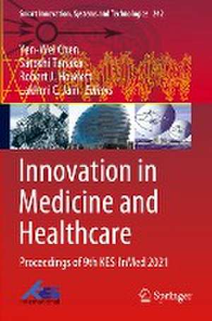 Innovation in Medicine and Healthcare: Proceedings of 9th KES-InMed 2021 de Yen-Wei Chen