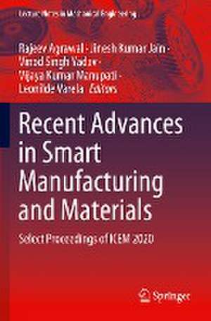 Recent Advances in Smart Manufacturing and Materials: Select Proceedings of ICEM 2020 de Rajeev Agrawal