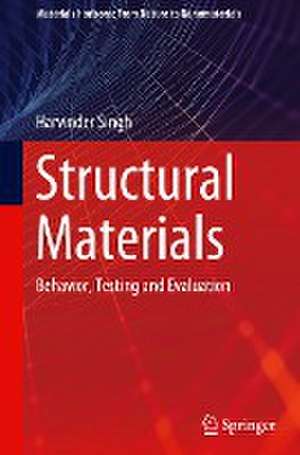 Structural Materials: Behavior, Testing and Evaluation de Harvinder Singh