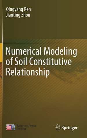 Numerical Modeling of Soil Constitutive Relationship de Qingyang Ren