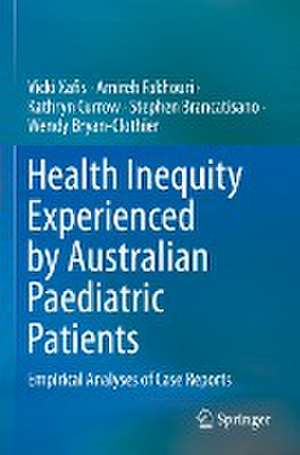 Health Inequity Experienced by Australian Paediatric Patients: Empirical Analyses of Case Reports de Vicki Xafis