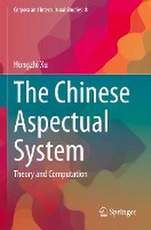 The Chinese Aspectual System: Theory and Computation de Hongzhi Xu