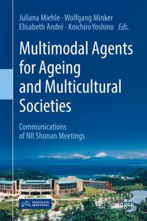 Multimodal Agents for Ageing and Multicultural Societies: Communications of NII Shonan Meetings de Juliana Miehle