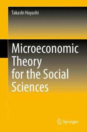 Microeconomic Theory for the Social Sciences de Takashi Hayashi